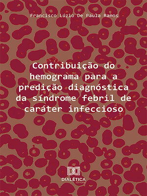 cover image of Contribuição do hemograma para a predição diagnóstica da síndrome febril de caráter infeccioso